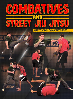 Combatives & Street Jiu Jitsu by Dan "The Wolf Man" Theodore - BJJ Fanatics