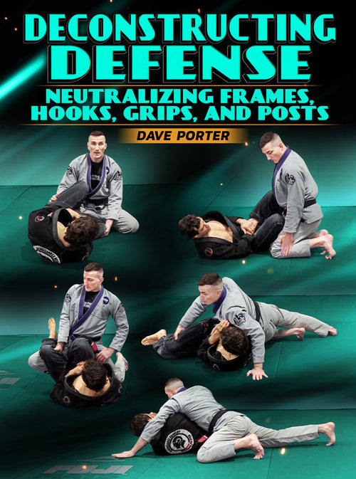 Deconstructing Defense by Dave Porter - BJJ Fanatics