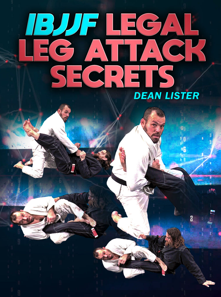 IBJJF Legal Leg Attack Secrets by Dean Lister – BJJ Fanatics
