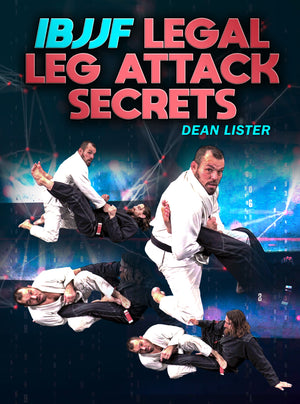 IBJJF Legal Leg Attack Secrets by Dean Lister - BJJ Fanatics