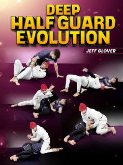 Deep Half Guard Evolution by Jeff Glover - BJJ Fanatics