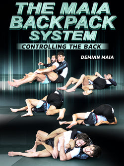 The Maia Backpack System: Controlling The Back by Demian Maia - BJJ Fanatics