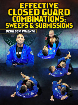 Effective Closed Guard Combinations: Sweeps &Submissions by Denilson Pimenta - BJJ Fanatics