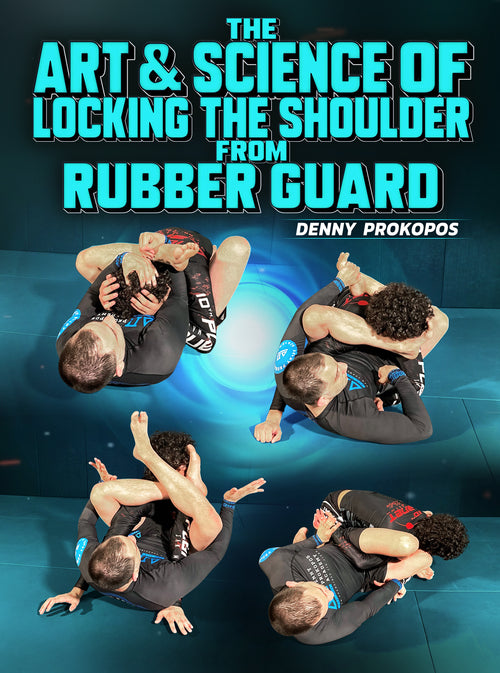 The Art &Science Of Locking The Shoulder From Rubber Guard by Denny Prokopos - BJJ Fanatics