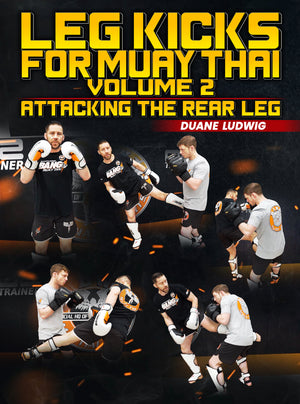 Leg Kicks For Muay Thai Volume 2: Attacking The Rear Leg by Duane Ludwig - BJJ Fanatics