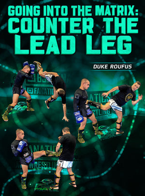 Going Into The Matrix: Counter The Lead Leg by Duke Roufus - BJJ Fanatics