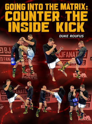 Going Into The Matrix: Counter The Inside Kick by Duke Roufus - BJJ Fanatics