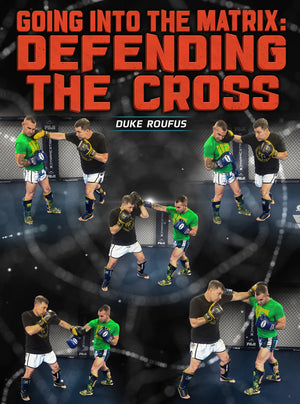 Going Into The Matrix: Defending the Cross by Duke Roufus - BJJ Fanatics
