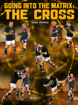 Going Into The Matrix: The Cross by Duke Roufus - BJJ Fanatics