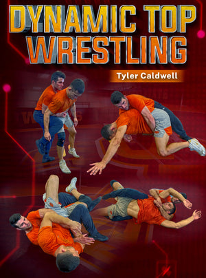 Dynamic Top Wrestling by Tyler Caldwell - BJJ Fanatics