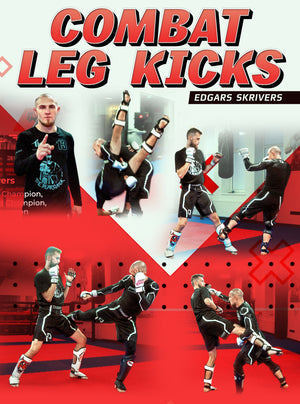 Combat Leg Kicks by Edgars Skrivers - BJJ Fanatics