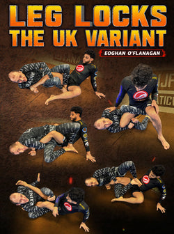 Leglocks The UK Variant by Eoghan O'Flanagan - BJJ Fanatics