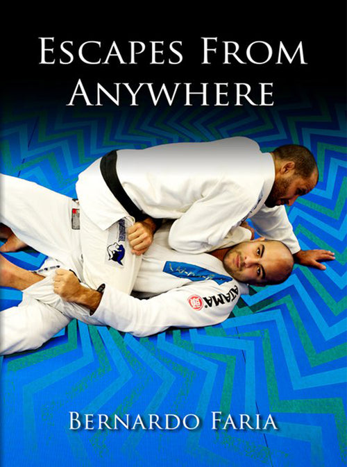 Escapes from Everywhere by Bernardo Faria - BJJ Fanatics