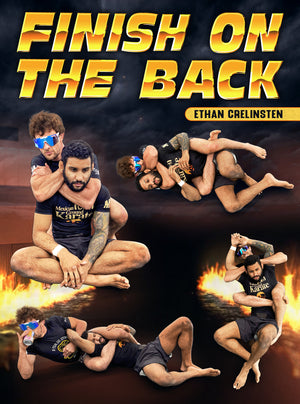 Finish on the Back by Ethan Crelinsten - BJJ Fanatics