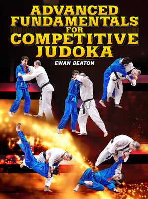 Advanced Fundamentals for Competitive Judoka by Ewan Beaton - BJJ Fanatics