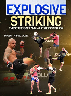 Explosive Striking by Thiago Alves - BJJ Fanatics