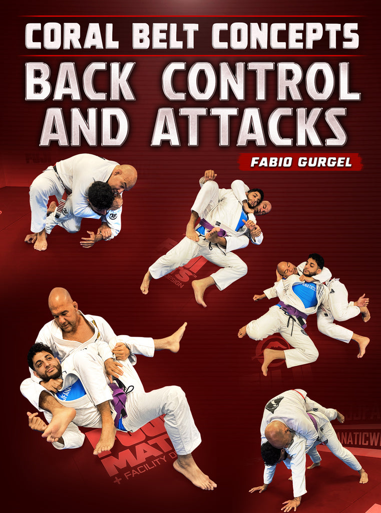 Coral Belt Concepts: Back Control & Attacks by Fabio Gurgel – BJJ Fanatics