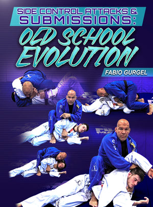 Side Control Attacks & Submissions: Old School Evolution by Fabio Gurgel - BJJ Fanatics
