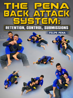 The Pena Back Attack System: Retention, Control, Submissions by Felipe Pena Preguica - BJJ Fanatics