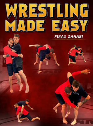 Wrestling Made Easy by Firas Zahabi - BJJ Fanatics