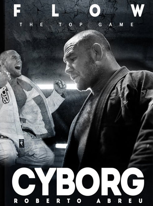 Flow: The Top Game by Roberto "Cyborg" Abreu - BJJ Fanatics