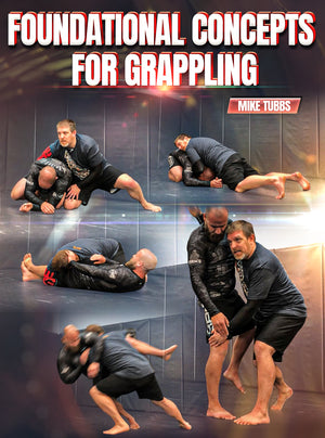 Foundational Concepts For Grappling by Mike Tubbs - BJJ Fanatics