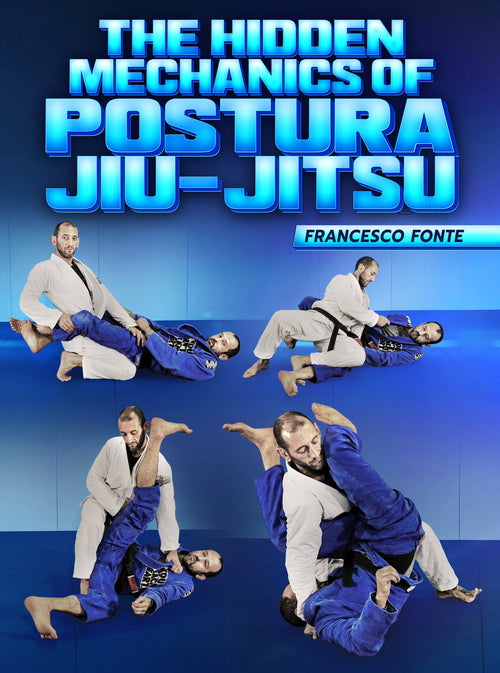 The Hidden Mechanics Of Postura Jiu-Jitsu by Francesco Fonte - BJJ Fanatics