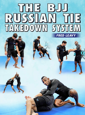 The BJJ Russian Tie Takedown System by Fred Leavy - BJJ Fanatics