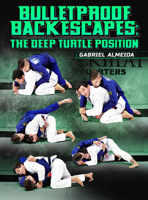Bulletproof Back Escapes: The Deep Turtle Position by Gabriel Almeida - BJJ Fanatics