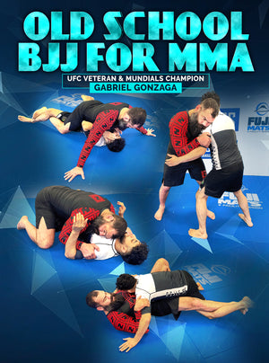 Old School BJJ For MMA by Gabriel Gonzaga - BJJ Fanatics