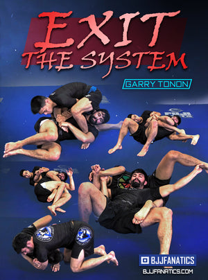 Exit The System by Garry Tonon - BJJ Fanatics