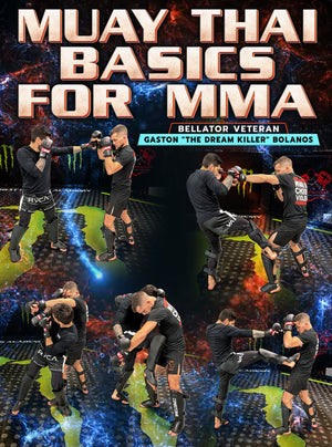 Muay Thai Basics For MMA by Gaston Bolanos - BJJ Fanatics