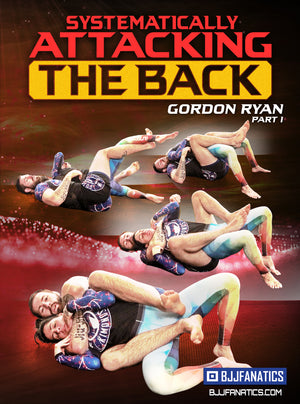 Systematically Attacking The Back by Gordon Ryan - BJJ Fanatics