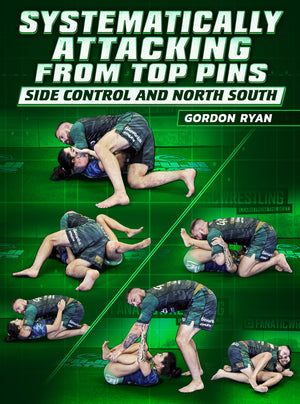 Systematically attacking From Top Pins: Side Control & North South by Gordon Ryan - BJJ Fanatics