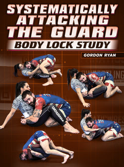 Systematically Attacking the Guard Body Lock Study by Gordon Ryan - BJJ Fanatics