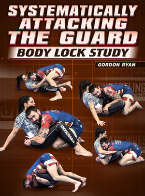 Systematically Attacking the Guard Body Lock Study by Gordon Ryan - BJJ Fanatics