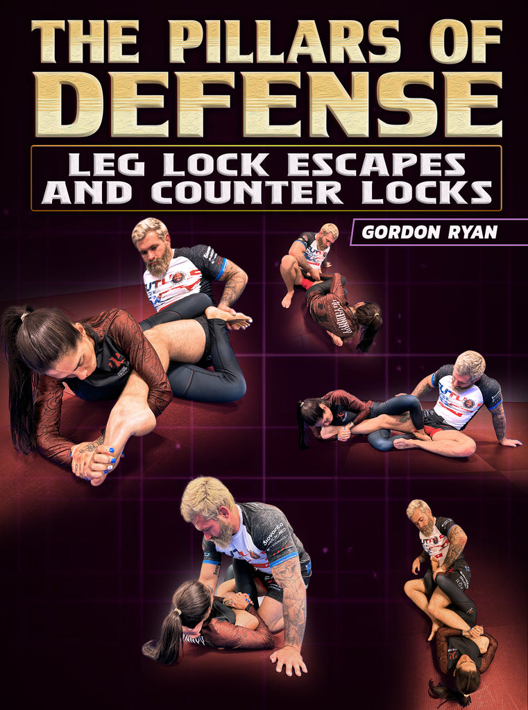 The Pillars Of Defense Leg Lock Escapes And Counter Locks By Gordon R Bjj Fanatics 