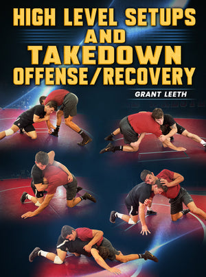 High Level Setups and Takedown Offense/Recovery by Grant Leeth - BJJ Fanatics