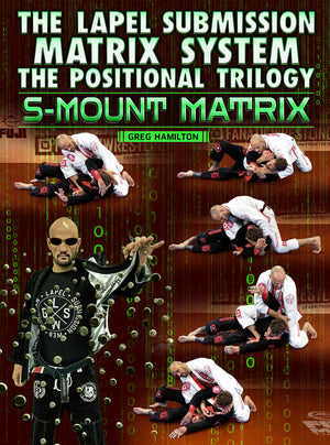 The Lapel Submission Matrix System The Positional Trilogy: S-Mount Matrix by Greg Hamilton - BJJ Fanatics