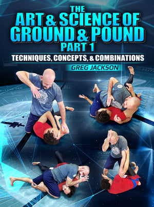 The Art & Science Of Ground And Pound Part 1 by Greg Jackson - BJJ Fanatics