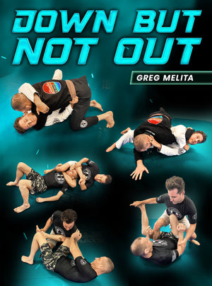 Down But Not Out by Greg Melita - BJJ Fanatics