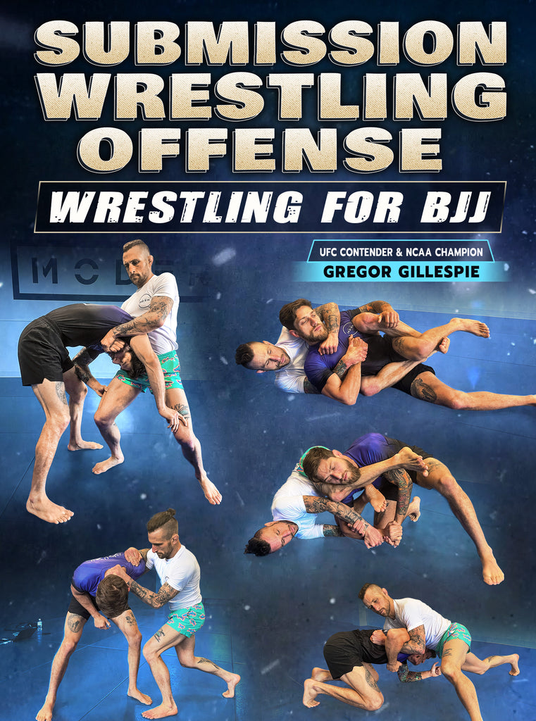 Submission Wrestling Offense by Gregor Gillespie – BJJ Fanatics