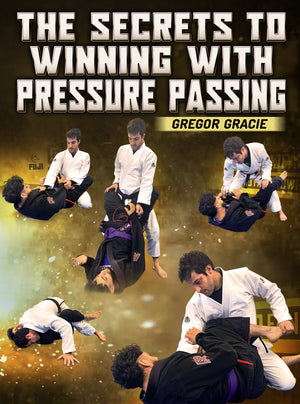 The Secrets To Winning With Pressure Passing by Gregor Gracie - BJJ Fanatics