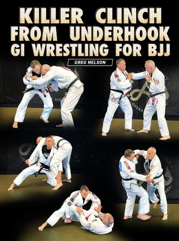 Killer Clinch From Underhook Gi Wrestling For BJJ by Greg Nelson - BJJ Fanatics