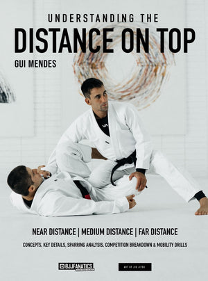 Understanding The Distance On Top by Gui Mendes - BJJ Fanatics