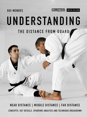 Understanding The Distance From Guard by Gui Mendes - BJJ Fanatics