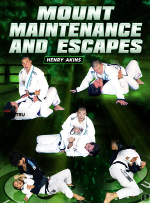 Mount Maintenance and Escapes by Henry Akins - BJJ Fanatics