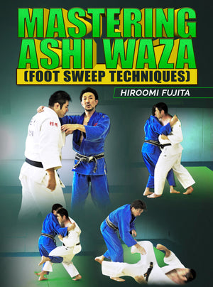Mastering Ashi Waza by Hiroomi Fujita - BJJ Fanatics