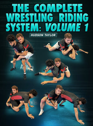 The Complete Wrestling Riding System: Volume 1 by Hudson Taylor - BJJ Fanatics