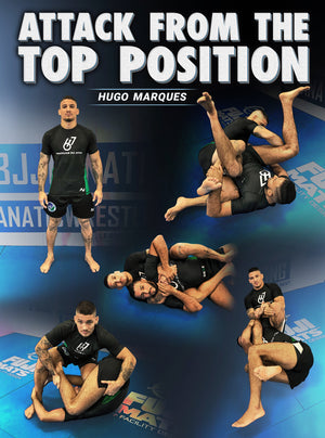 Attack From The Top Position by Hugo Marques - BJJ Fanatics